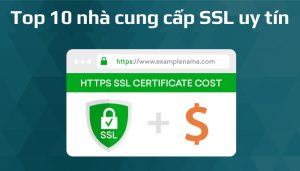 SSL Certificate là gì? Top 10 nhà cung cấp SSL uy tín