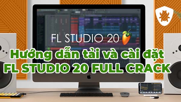 Download FL Studio  Full Crack Kích Hoạt Vĩnh Viễn 2022