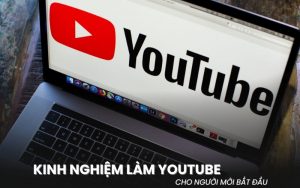 kinh nghiệm làm YouTube