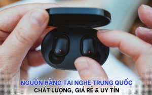 nguồn hàng tai nghe Trung Quốc