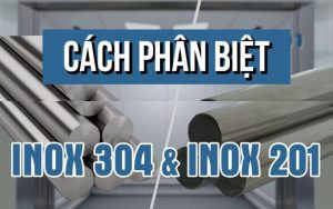 phân biệt inox 304 và 201