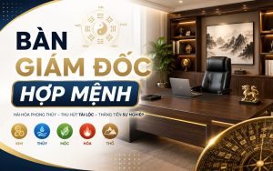 bàn giám đốc hợp mệnh